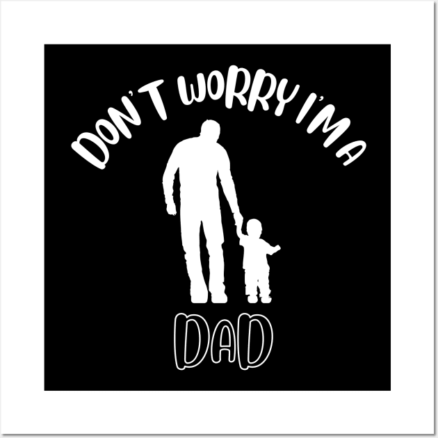 Don't Worry I'm A Dad Wall Art by NivousArts
